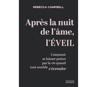 Après la nuit de l'âme, l'éveil: Comment se laisser porter par la vie quand tout semble s'écrouler