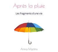Après la pluie: Les fragments d'une vie