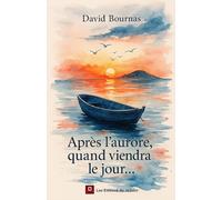 Après l'aurore, quand le jour viendra...