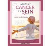 Après le Cancer du Sein: Retrouver progressivement mobilité, énergie et confiance