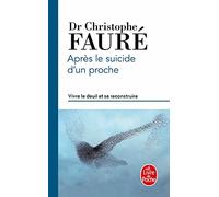Après le suicide d'un proche: Vivre le deuil et se reconstruire
