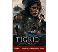 Après l'effondrement: Tigrid, feuilleton intégral
