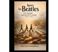 Après les Beatles : Une légende qui traverse le temps (1970-2026)