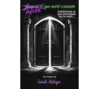 Après que mort s'ensuive: Oubliez tout ce que vous savez sur la mort