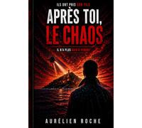 Après toi, le chaos: Un thriller sombre et intense
