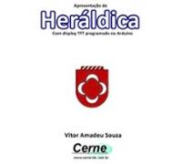 Apresentação De Heráldica Com Display Tft Programado No Arduino (ebook
