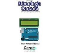 Apresentando A Etimologia Do Canadá Com Display Lcd Programado No Ardu