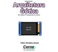 Apresentando Arquitetura Gótica Com Display Tft Programado No Arduino