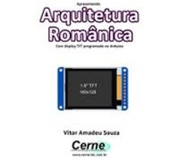 Apresentando Arquitetura Românica Com Display Tft Programado No Arduin