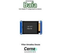 Apresentando Baía Com Display Tft Programado No Arduino (ebook)