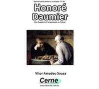Apresentando Pinturas No Display Tft De Honoré Daumier Com Raspberry