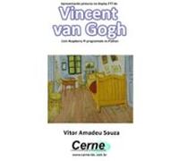 Apresentando Pinturas No Display Tft De Vincent Van Gogh Com Raspbe