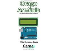 Apresentando Um Orago Da Armênia Com Display Lcd Programado No Arduin