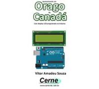 Apresentando Um Orago Do Canadá Com Display Lcd Programado No Arduin