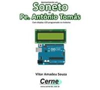 Apresentando Um Soneto De Pe. Antônio Tomás Com Display Lcd Programad