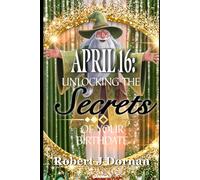 April 16: Unlocking the Secrets of Your Birthdate