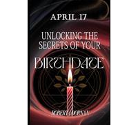 April 17: Unlocking the Secrets of Your Birthdate