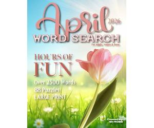 April 2026 Word Search: For Adults, Seniors & Teens - 88 Large Print Word Search Puzzles: The Monthlies Editions | Spring-Themed Puzzles Filled with ... Each Month a New Word Search Edition For you)