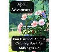 April Adventures: Fun Easter & Animal Coloring Book for Kids Ages 4-8