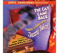 April Armstrong - The Cat Came Back: Stories & Songs with a Jazzy TW