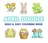 April Doodle Coloring Book for Kids & Adults: 48 Bold & Easy Spring and Easter Coloring Pages with Cute Seasonal Designs for Relaxation, Mindfulness ... (Bold & Easy Monthly Doodle Coloring Books)
