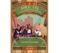 April Eye y los hermanos Manos 3. Los inventores (LITERATURA INFANTIL - April Eye)