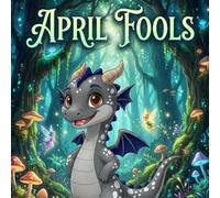 April Fools: A Dragon Tale (A Dragon Tale Series)