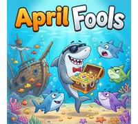 April Fools : A Funny Shark story Book About Ocean Animals, Friendship, Honesty, and a Silly Treasure Prank , Under the Sea