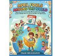 April Fools Around the World: 750+ City & Country Jokes: Humorous Jokes from London, Moscow, Delhi, Cairo, Beijing, Toronto, Chicago, New York, ... Loud! Clean Joke Books for Kids Ages 8-12)