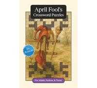 April Fool's Crossword Puzzles: Crossword Puzzles with Easy to Read Print about April Fool's Day, Traditions, History and More | 6x9 inches, 120 pages ... and Relaxation (Seasonal Crossword Puzzles)