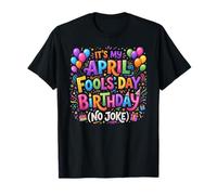 April Fool's Day Birthday Funny Born on April 1st Joke Camiseta