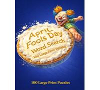 April Fools Day Word Search: 100 Large Print Puzzles Featuring the History of Humor, Famous Hoaxes, Comedy Legends, and the Science of Laughter (Holiday Collection)