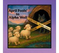 April Fools' to Alpha Wolf