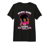 April Girl Living My Best Life Womens Funny Birthday Camiseta Premium