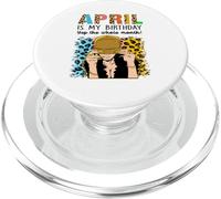 April Is My Birthday Yep The Whole Month Birthday PopSockets PopGrip para MagSafe