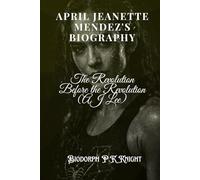 April Jeanette Mendez's biography: The Revolution Before the Revolution (AJ Lee)