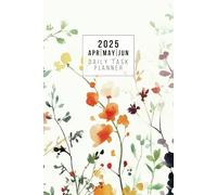 April-June 2025 | Daily Task Planner: Dated for Home and Work Scheduling with Time Slots, Notes and Reminders Sections