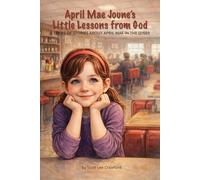 April Mae Joune's Little Lessons from God: A Series of Stories About April Mae in the Diner