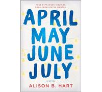 April May June July: A Novel