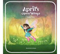 April’s Open Wings: A gentle picture book about courage, self-trust, and friendship (Stories of an Unhurried Childhood, Book 2) (April's Magical World, Stories of an unhurried childhood)