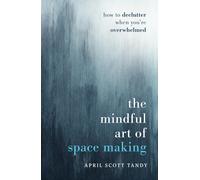 April Scott Tandy The Mindful Art of Space Making (Tapa dura) (Importación USA)