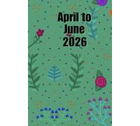 April to June 2026: Plan and schedule your goals with this detailed, how to, planner. Full planner with instructions, planner, and daily schedule.