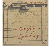 April Wine - Roughly Speaking