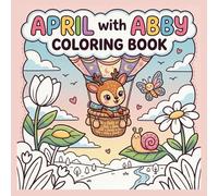 April with Abby coloring book: Sweet and Simple Spring Moments to Color (A Year with Friends)