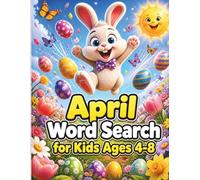 April Word Search for Kids Ages 4-8: 100 Fun and Easy Spring, Easter & Seasonal Word Search Puzzles for Early Learners