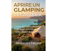 Aprire un Glamping in Calabria: Guida pratica tra urbanistica, paesaggio, turismo outdoor, sostenibilità e autorizzazioni