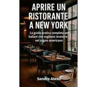 Aprire un ristorante a New York: La guida pratica completa per italiani che vogliono investire nel sogno americano