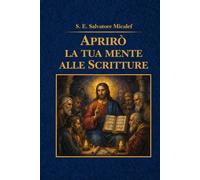 Aprirò la tua mente alle Scritture: Introduzione alla Sacra Bibbia per i Laici