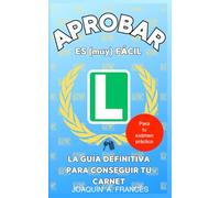 APROBAR ES (MUY) FÁCIL: La guía definitiva para conseguir tu carnet de conducir