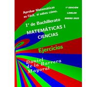 Aprobar matemáticas es fácil, si sabes cómo: Matemáticas I (Bachillerato Ciencias) Ejercicios